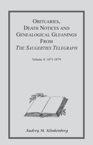 Cover for Audrey M. Klinkenberg · Obituaries, Death Notices &amp; Genealogical Gleanings from the Saugerties Telegraph: Volume 4 1871-1879 (Pocketbok) (2009)