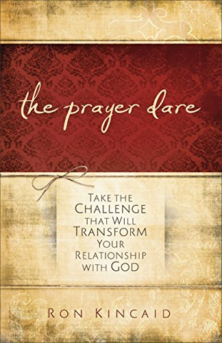 Cover for Ron Kincaid · The Prayer Dare – Take the Challenge That Will Transform Your Relationship With God (Pocketbok) (2011)