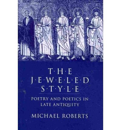 Cover for Michael J. Roberts · The Jeweled Style: Poetry and Poetics in Late Antiquity (Paperback Bog) (2010)