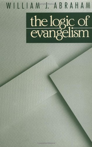 Logic of Evangelism - William J. Abraham - Livros - William B Eerdmans Publishing Co - 9780802804334 - 1 de outubro de 1989