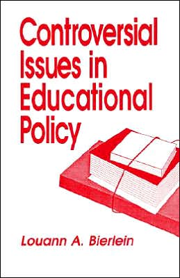 Cover for Louann  A. Bierlein · Controversial Issues in Educational Policy - Controversial Issues in Public Policy (Paperback Book) (1993)