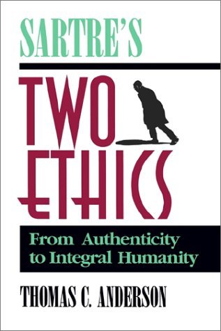 Cover for Thomas Anderson · Sartre's Two Ethics: From Authenticity to Integral Humanity (Paperback Book) (1999)