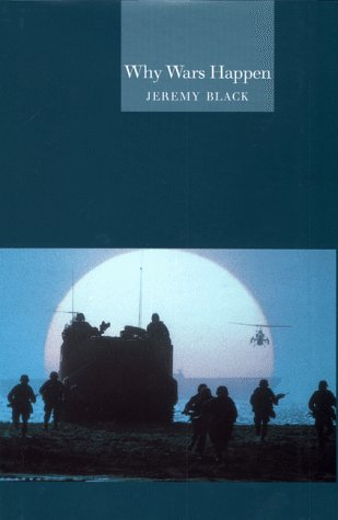 Cover for Jeremy Black · Why Wars Happen (Hardcover Book) (1998)