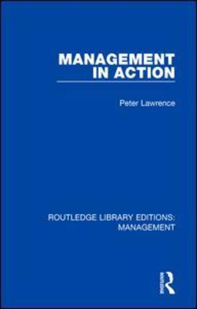 Cover for Peter Lawrence · Management in Action - Routledge Library Editions: Management (Hardcover Book) (2018)