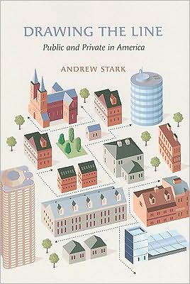 Cover for Andrew Stark · Drawing the Line: Public and Private in America (Hardcover Book) (2009)