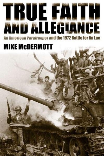 Cover for Mike McDermott · True Faith and Allegiance: An American Paratrooper and the 1972 Battle for An Loc (Paperback Book) (2024)