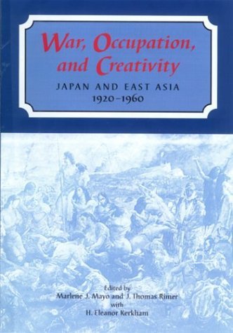 Cover for Marlene Mayo · War, Occupation, and Creativity: Japan and East Asia, 1920-1960 (Taschenbuch) [Illustrated edition] (2001)