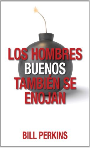 Cover for Bill Perkins · &quot;Hombres Buenos Tambien Se Enojan, Los&quot; (Pocketbok) [Spanish edition] (2012)