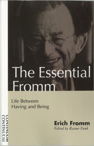 The Essential Fromm: Life Between Having and Being - Erich Fromm - Livros - Bloomsbury Publishing PLC - 9780826411334 - 17 de outubro de 2000