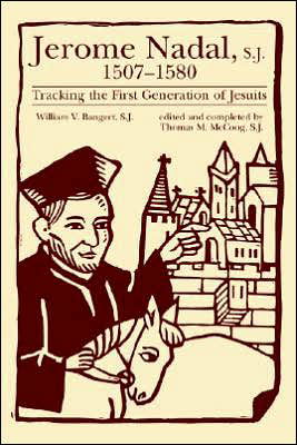 Cover for William V. Bangert · Jerome Nadal, S.j., 1507-1580: Tracking the First Generation of Jesuits (Campion Book) (Taschenbuch) (1992)