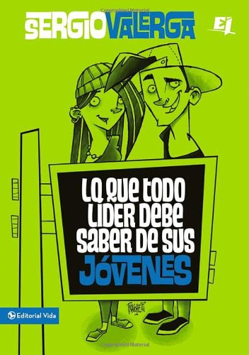 Cover for Sergio Valerga · Lo Que Todo Lider Debe Saber de Sus Jovenes - Especialidades Juveniles (Pocketbok) [Spanish edition] (2012)