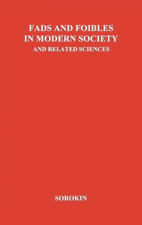 Fads and Foibles in Modern Sociology and Related Sciences - Pitirim A. Sorokin - Books - Bloomsbury Publishing Plc - 9780837187334 - March 16, 1976