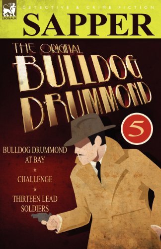 Cover for Sapper · The Original Bulldog Drummond: 5-Bulldog Drummond at Bay, Challenge &amp; Thirteen Lead Soldiers (Pocketbok) (2010)