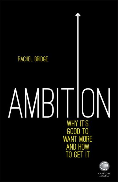 Cover for Rachel Bridge · Ambition: Why It's Good to Want More and How to Get It (Paperback Book) (2016)