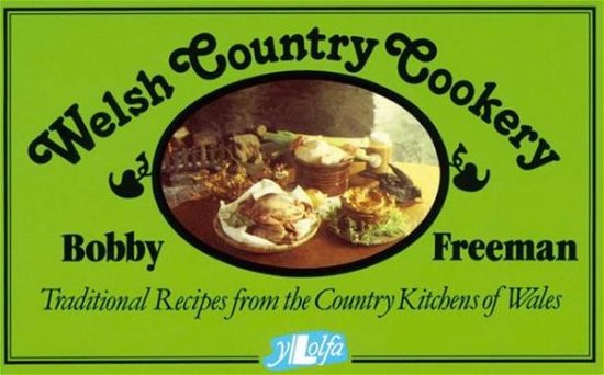 Cover for Bobby Freeman · Welsh Country Cookery: Traditional Recipes from the Country Kitchens of Wales (Paperback Book) (2019)