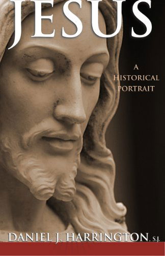 Cover for Daniel J. Harrington S.j. · Jesus: a Historical Portrait (Paperback Book) (2007)