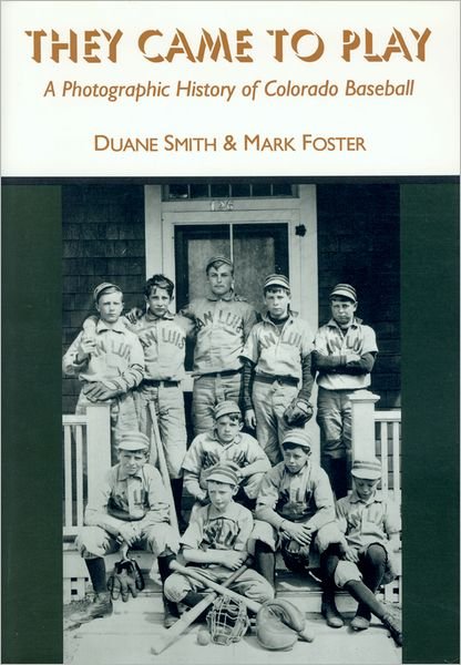 Cover for Duane A. Smith · They Came to Play: A Photographic History of Colorado Baseball (Paperback Bog) (1997)