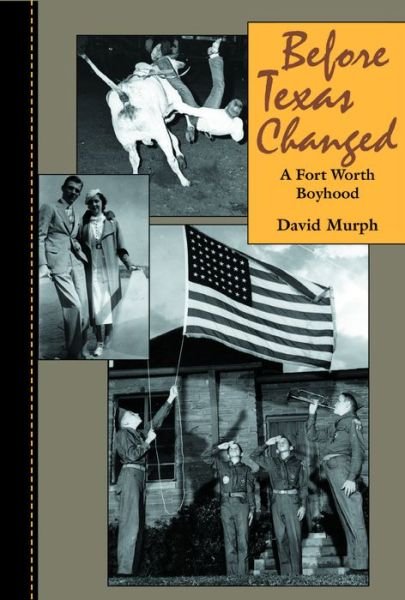 Cover for David Murph · Before Texas Changed: A Fort Worth Boyhood (Paperback Book) (2006)