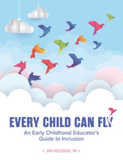 Every Child Can Fly - Latisha Hayes - Books - Gryphon House - 9780876599334 - June 1, 2022