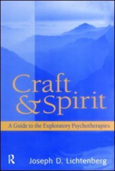 Cover for Lichtenberg, Joseph D. (Private practice, Bethesda, Maryland, USA) · Craft and Spirit: A Guide to the Exploratory Psychotherapies - Psychoanalytic Inquiry Book Series (Hardcover Book) (2005)