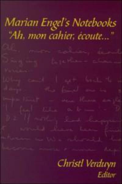 Cover for Christl Verduyn · Marian Engel's Notebooks: &quot;Ah, mon cahier, ecoute...&quot; (Hardcover Book) (1999)