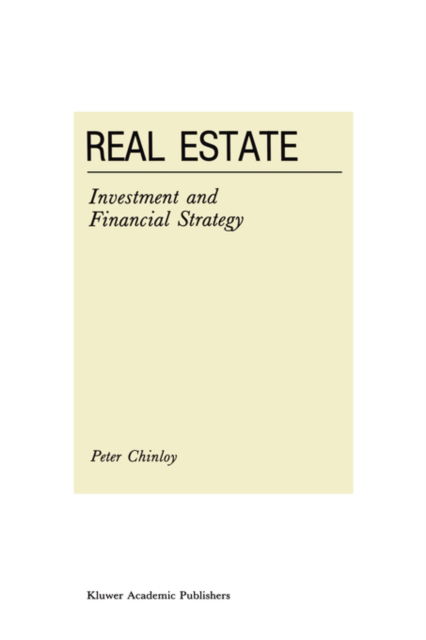 Cover for P. Chinloy · Real Estate: Investment and Financial Strategy - Current Issues in Real Estate Finance and Economics (Hardcover Book) [1988 edition] (1988)