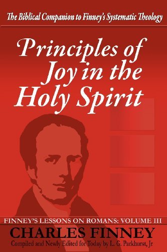Cover for L G Parkhurst · Principles of Joy in the Holy Spirit: Finney's Lessons on Romans, Volume III (Taschenbuch) (2012)