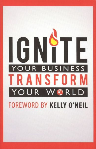 Cover for Nick Nanton · Ignite Your Business Transform Your World (Hardcover Book) (2010)