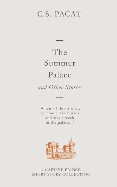 Cover for C.S. Pacat · The Summer Palace and Other Stories : A Captive Prince Short Story Collection (Paperback Bog) (2018)