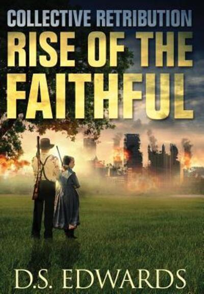 Cover for D S Edwards · Rise of the Faithful (Hardcover Book) (2016)