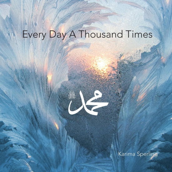 Cover for Karima Sperling · Every Day A Thousand Times (Paperback Book) (2017)