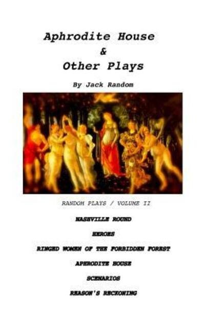 Cover for Jack Random · Aphrodite House &amp; Other Plays (Paperback Book) (2016)