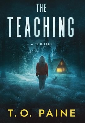 Cover for T O Paine · The Teaching: A Thrilling Suspense Novel (Hardcover Book) (2022)