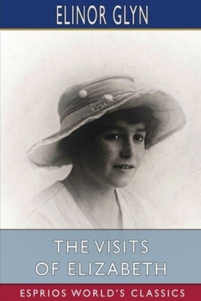 Cover for Elinor Glyn · The Visits of Elizabeth (Paperback Bog) (2024)
