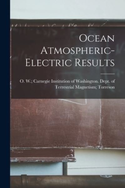 Cover for Carnegie Institution of Washington D · Ocean Atmospheric-electric Results (Paperback Bog) (2021)