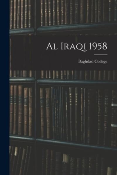 Cover for Baghdad College · Al Iraqi 1958 (Paperback Bog) (2021)