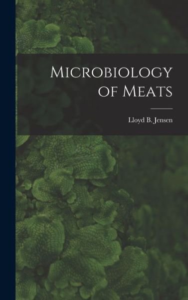 Cover for Lloyd B 1896- Jensen · Microbiology of Meats (Innbunden bok) (2021)