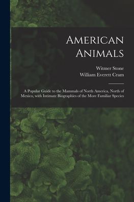 Cover for Witmer 1866-1939 Stone · American Animals [microform] (Paperback Book) (2021)