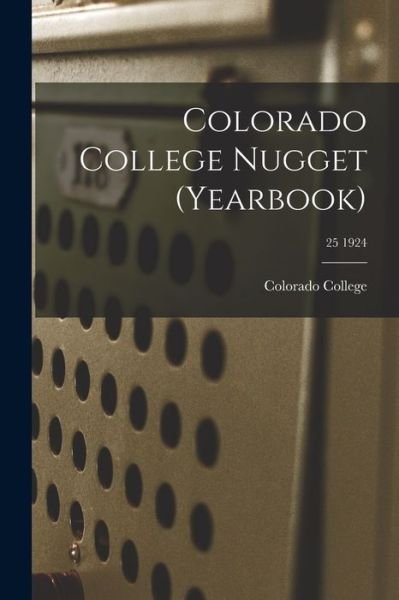Cover for Colorado College · Colorado College Nugget (yearbook); 25 1924 (Pocketbok) (2021)