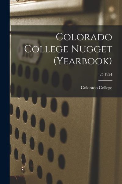 Cover for Colorado College · Colorado College Nugget (yearbook); 25 1924 (Taschenbuch) (2021)