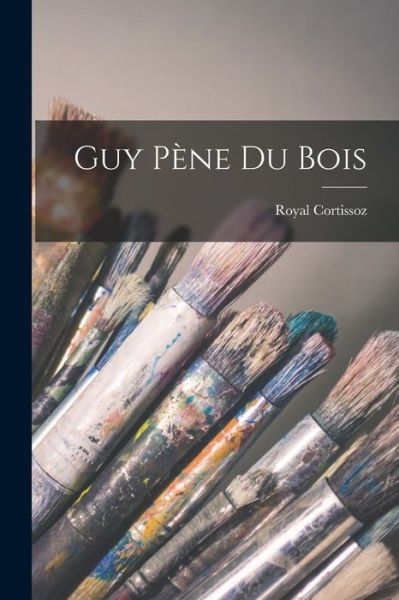 Cover for Royal Cortissoz · Guy Pe?ne Du Bois (Paperback Book) (2021)