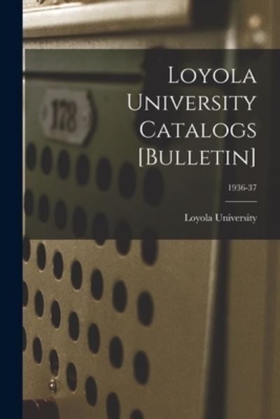 Loyola University Catalogs [Bulletin]; 1936-37 - La ) Loyola University (New Orleans - Bøger - Hassell Street Press - 9781015261334 - 10. september 2021