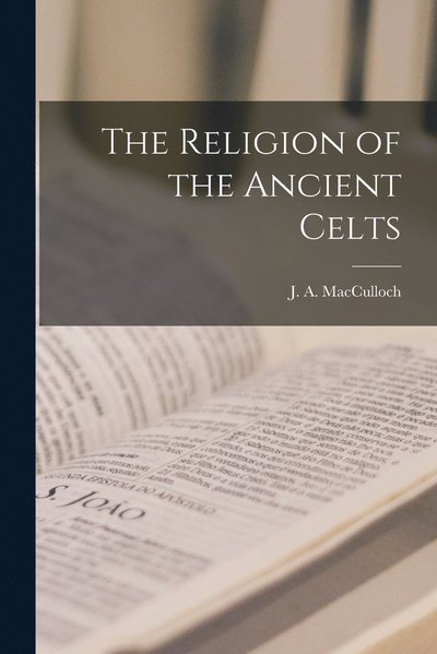 Cover for J. A. MacCulloch · Religion of the Ancient Celts (Book) (2022)