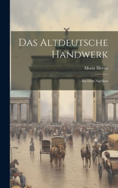 Cover for Moriz Heyne · Altdeutsche Handwerk (Book) (2023)