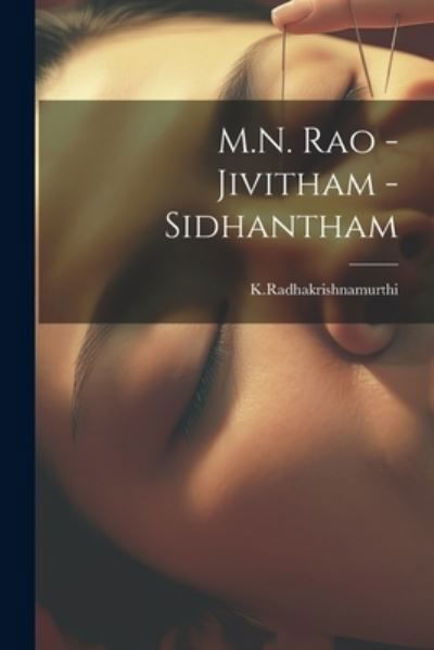 Cover for Kradhakrishnamur Kradhakrishnamurthi · M. N. Rao - Jivitham -Sidhantham (Bok) (2023)