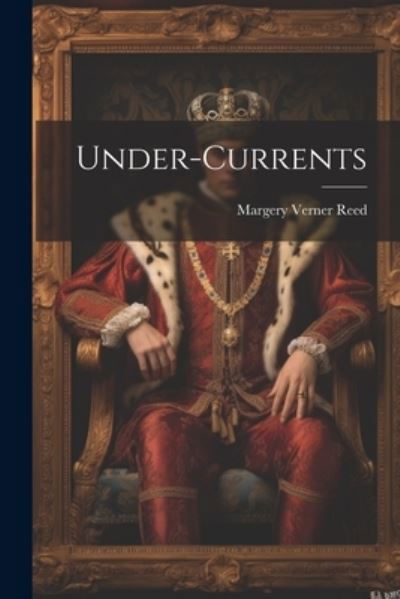 Cover for Margery Verner Reed · Under-Currents (Book) (2023)