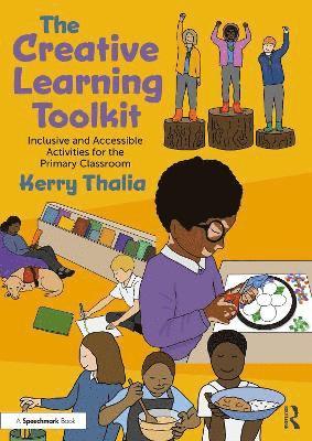 Kerry Thalia · The Creative Learning Toolkit: Inclusive and Accessible Activities for the Primary Classroom (Paperback Book) (2024)