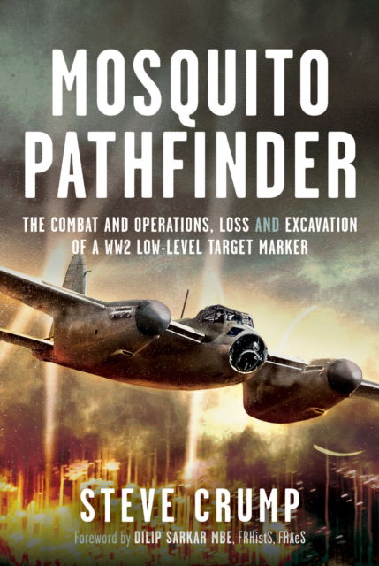 Cover for Steve Crump · Mosquito Pathfinder: The Combat and Operations, Loss and Excavation of a WW2 Low-Level Target Marker (Hardcover Book) (2025)