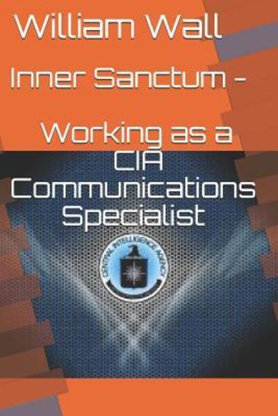 Cover for William Wall · Inner Sanctum - Working as a CIA Communications Specialist (Paperback Book) (2019)