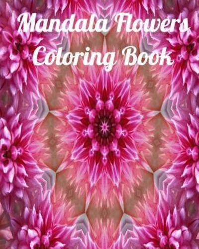 Cover for Al Colorful Kock · Mandala Flowers Coloring Book : Fun coloring book for children and adults (Paperback Book) (2019)